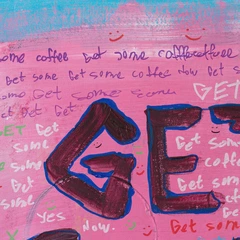 Get Some Coffee — detail of the original artwork; printed surface differs