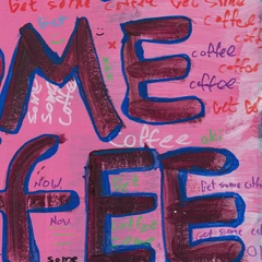 Get Some Coffee — detail of the original artwork; printed surface differs